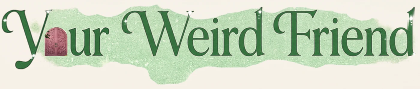 Your Weird Friend